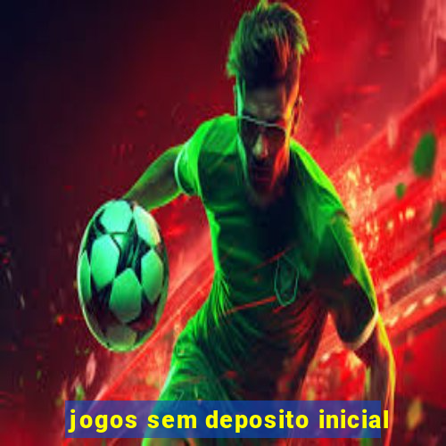 jogos sem deposito inicial